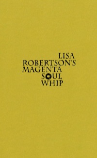 Cover image: Lisa Robertson's Magenta Soul Whip 9781552452158