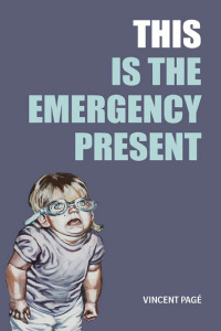 صورة الغلاف: This Is the Emergency Present 9781552453995