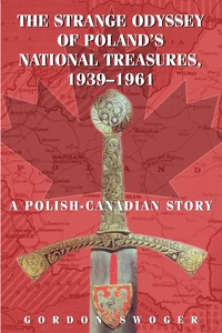 Cover image: The Strange Odyssey of Poland's National Treasures, 1939-1961 9781550025156