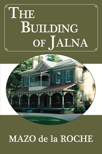 صورة الغلاف: The Building of Jalna 9781550028782