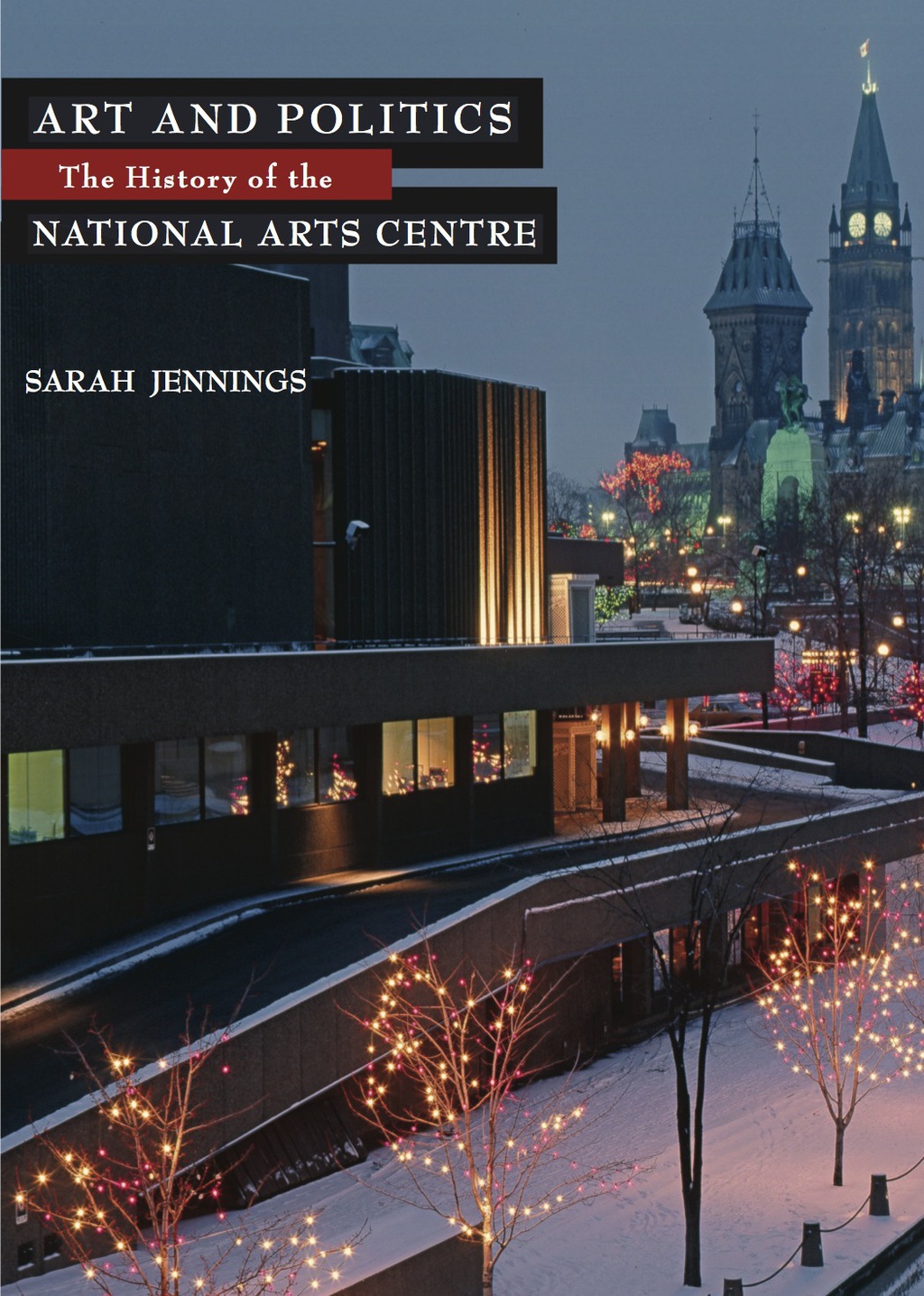 Art and Politics The History of the National Arts Centre
