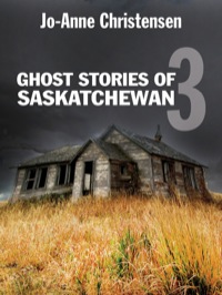 Omslagafbeelding: Ghost Stories of Saskatchewan 3 9781554884285