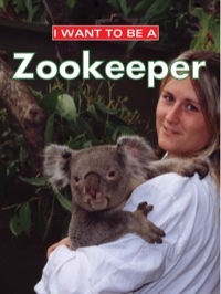 صورة الغلاف: I Want To Be A Zookeeper 9781552976975