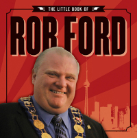 Cover image: The Little Book of Rob Ford 9781770890077