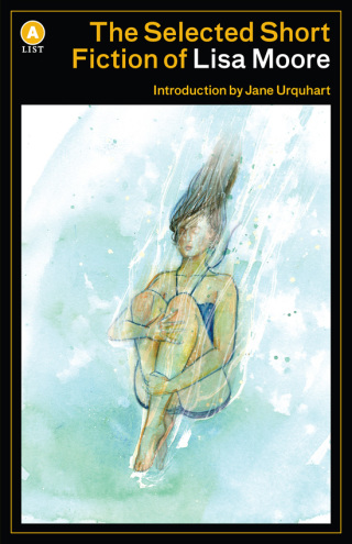 Cover image: The Selected Short Fiction of Lisa Moore 9781770892552