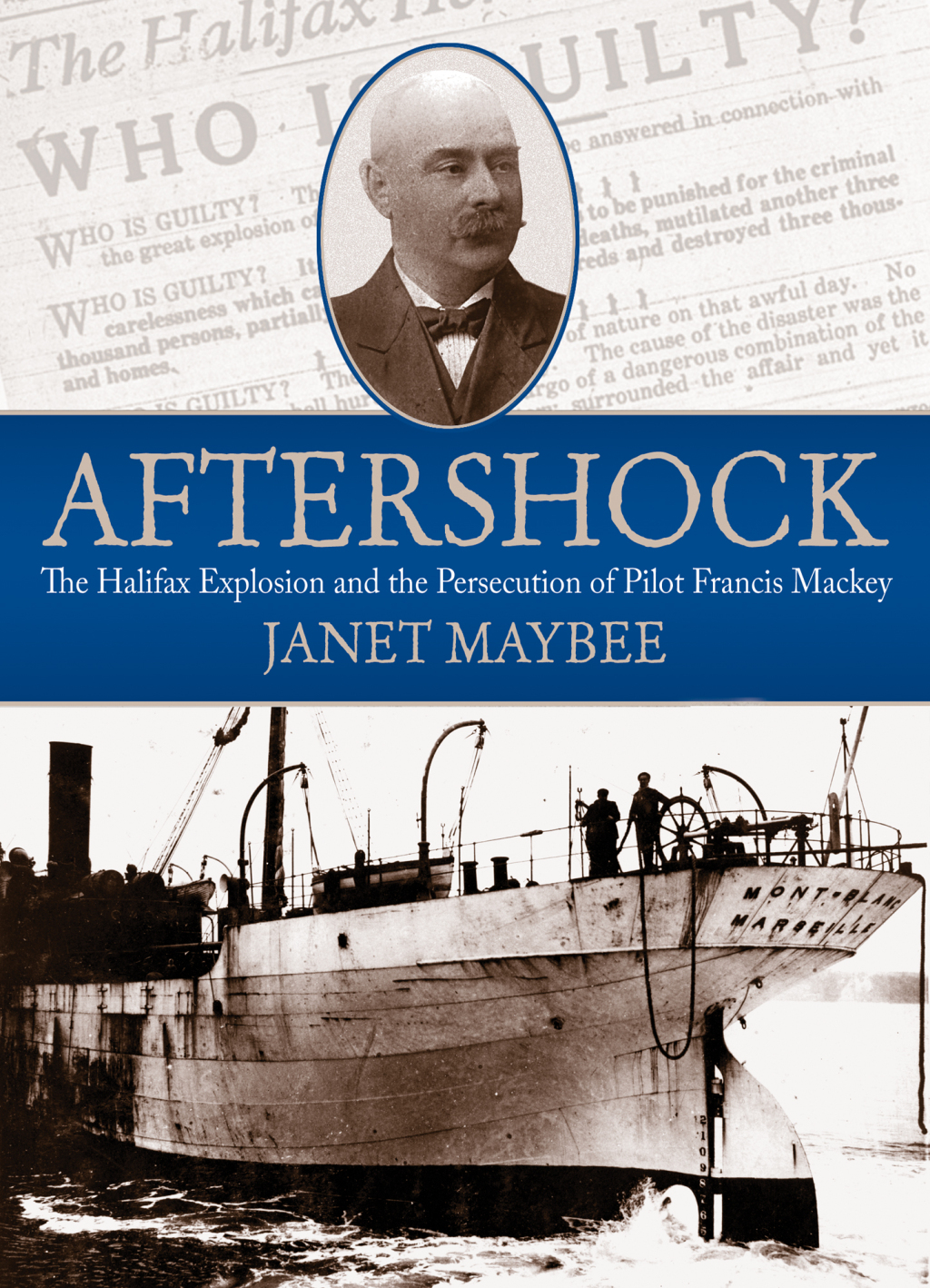 Aftershock The Halifax Explosion and the Persecution of Pilot Francis Mackey