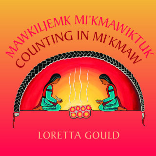 Cover image: Counting in Mi'kmaw / Mawkiljemk Mi’kmawiktuk 9781771086622