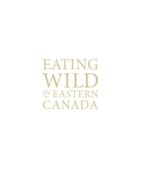 صورة الغلاف: Eating Wild in Eastern Canada 9781771085984