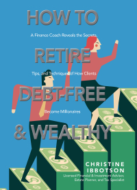 Omslagafbeelding: How to Retire Debt-Free and Wealthy 9781771088022