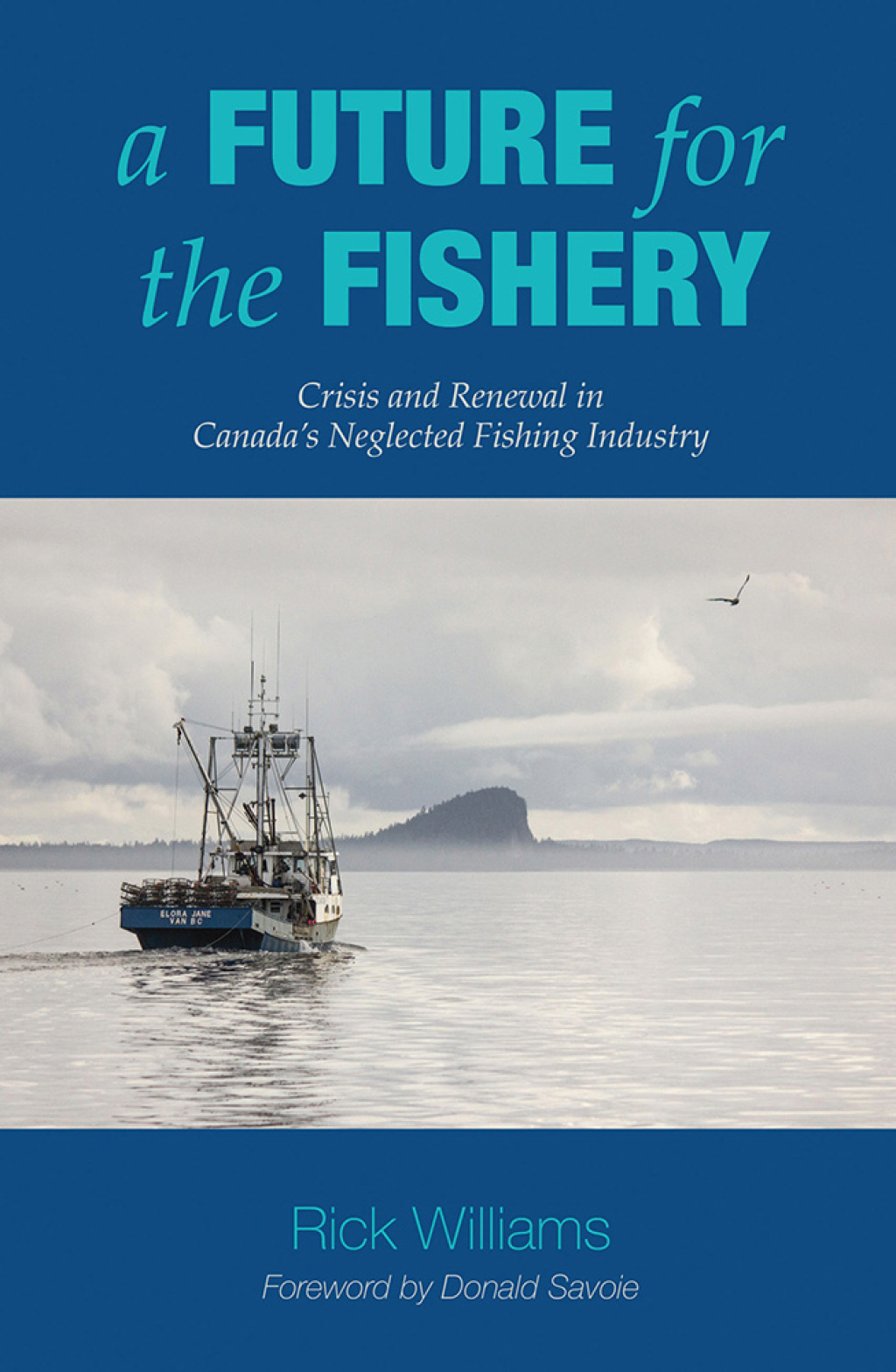 A Future for the Fishery Crisis and Renewal in Canada’s Neglected Fishing Industry