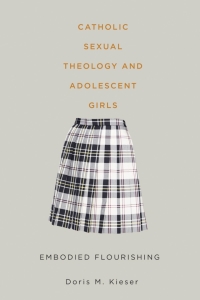 Cover image: Catholic Sexual Theology and Adolescent Girls 9781771121248
