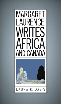 表紙画像: Margaret Laurence Writes Africa and Canada 9781771121477