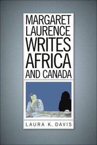 Omslagafbeelding: Margaret Laurence Writes Africa and Canada 9781771121477