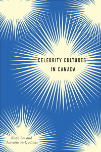 صورة الغلاف: Celebrity Cultures in Canada 9781771122221