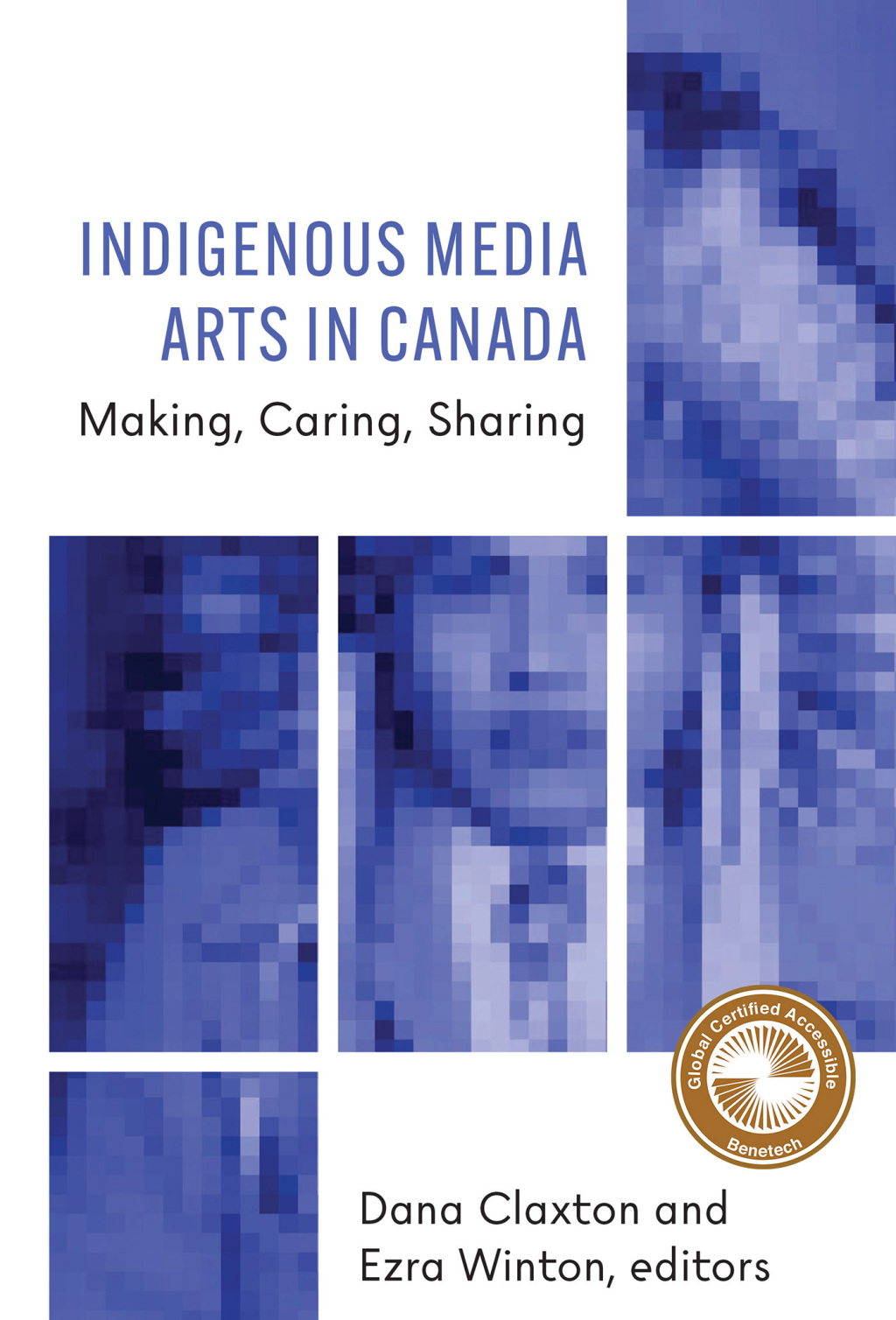 Indigenous Media Arts in Canada Making, Caring, Sharing
