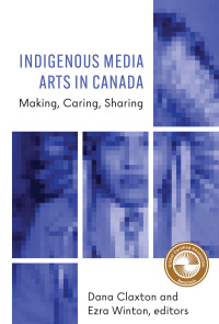 Cover image: Indigenous Media Arts in Canada 9781771125413