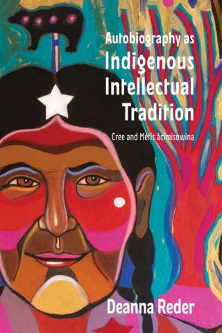 Cover image: Autobiography as Indigenous Intellectual Tradition 9781771125543