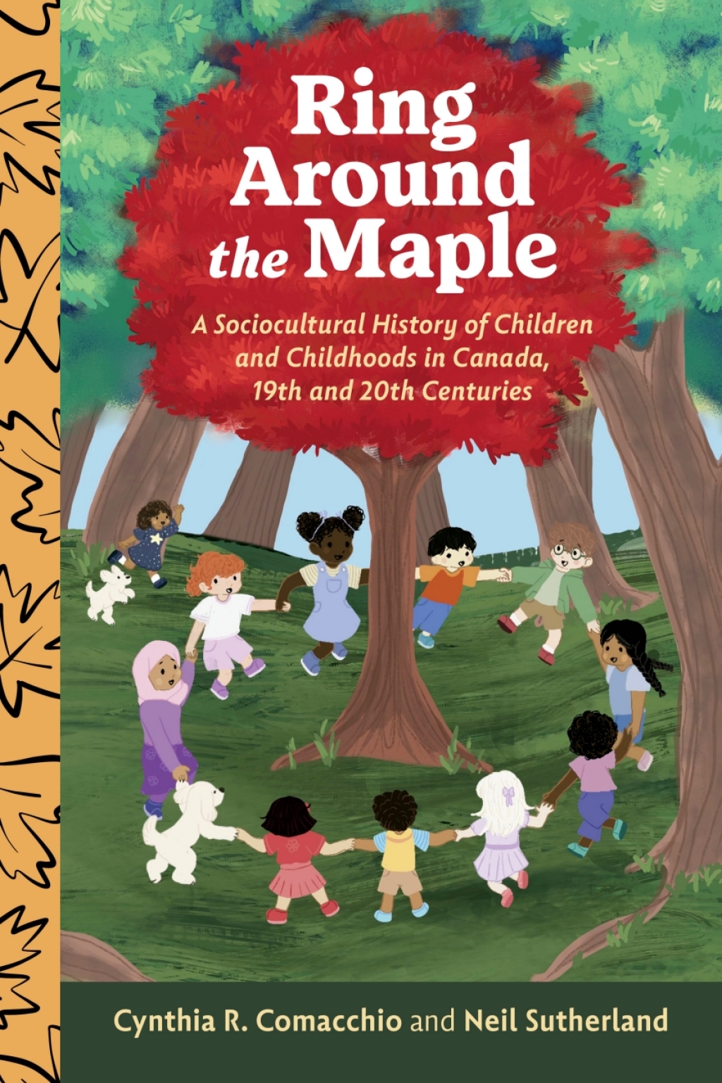 Ring Around the Maple A Sociocultural History of Children and Childhoods in Canada, 19th and 20th Centuries