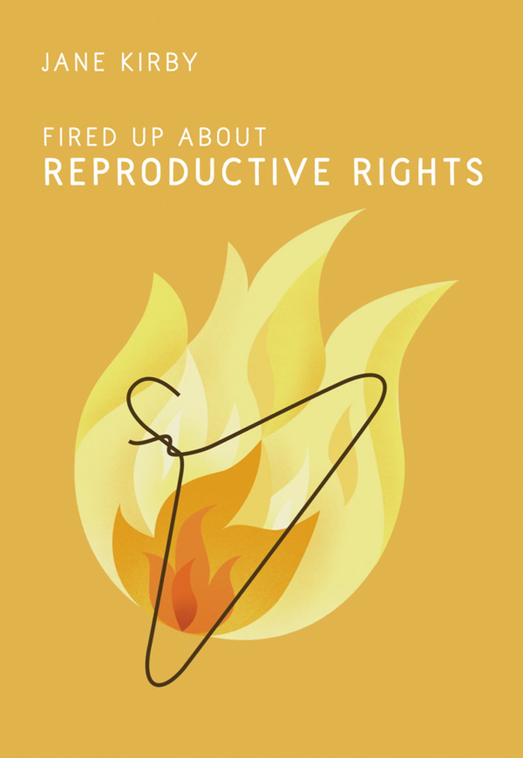 Fired Up about Reproductive Rights 1st Edition