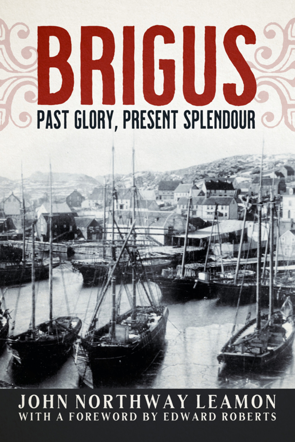 Brigus Past Glory, Present Splendour