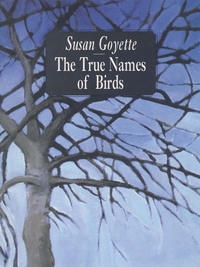 Cover image: The True Names of Birds 1st edition 9780919626997