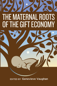 表紙画像: The Maternal Roots of the Gift Economy 9781771334099