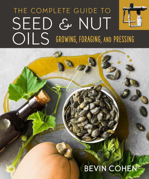 The Complete Guide to Seed and Nut Oils: Growing, Foraging, and Pressing - FULL INSTANT DOWNLOAD | PDF DOCX EPUB
