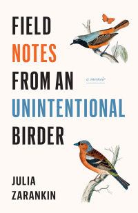 Cover image: Field Notes from an Unintentional Birder 9781771622486