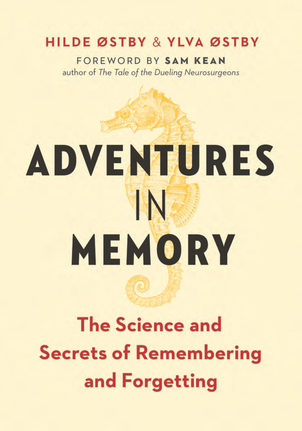 Adventures in Memory The Science and Secrets of Remembering and Forgetting
