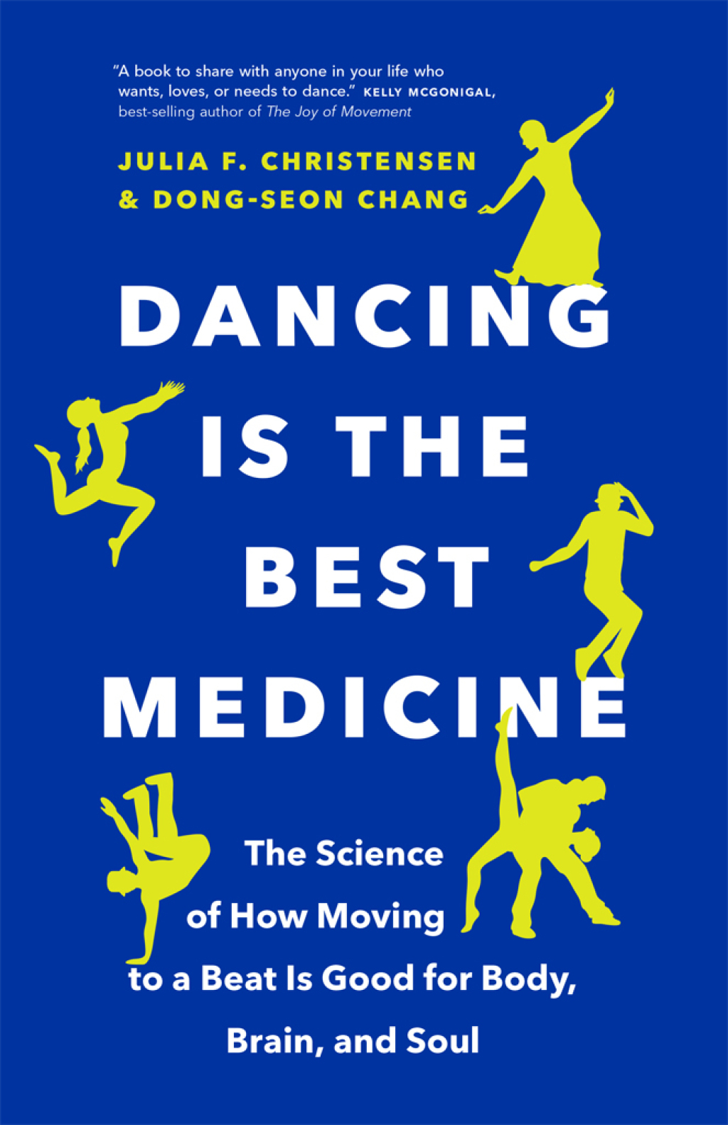 Dancing Is the Best Medicine The Science of How Moving to a Beat Is Good for Body, Brain, and Soul