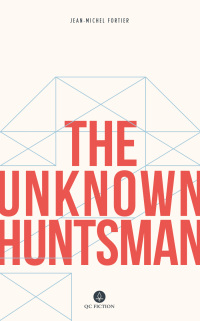 Cover image: The Unknown Huntsman 1st edition 9781771860826