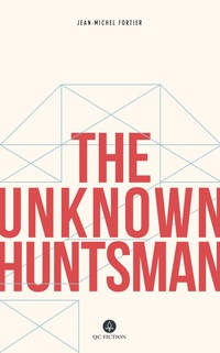 表紙画像: The Unknown Huntsman 1st edition 9781771860826