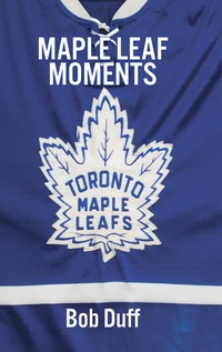 Cover image: Maple Leaf Moments 9781771961158