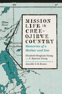 Immagine di copertina: Mission Life in Cree-Ojibwe Country 9781771990035