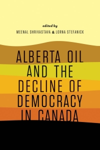 Cover image: Alberta Oil and the Decline of Democracy in Canada 9781771990295