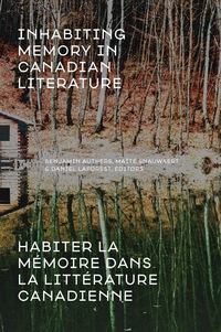 Imagen de portada: Inhabiting Memory in Canadian Literature / Habiter la mémoire dans la littérature canadienne 9781772122701