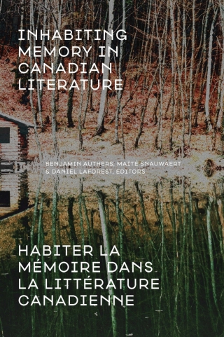 Cover image: Inhabiting Memory in Canadian Literature / Habiter la mémoire dans la littérature canadienne 9781772122701