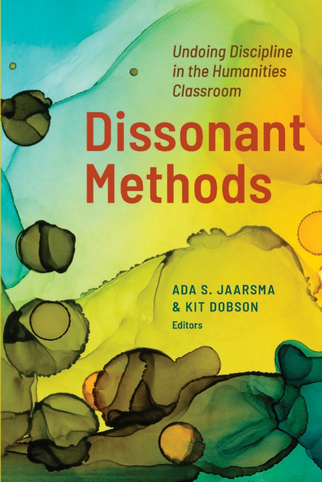 Dissonant Methods Undoing Discipline in the Humanities Classroom