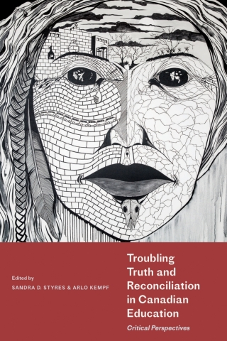 Cover image: Troubling Truth and Reconciliation in Canadian Education 9781772126006