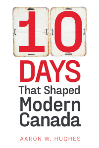 Cover image: 10 Days That Shaped Modern Canada 9781772126327