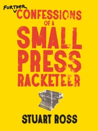 Cover image: Further Confessions of a Small Press Racketeer 9781772140187