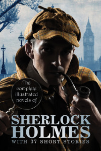 Cover image: The Complete Illustrated Novels of Sherlock Holmes: With 37 short stories 9781772260212