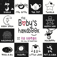صورة الغلاف: The Baby’s Handbook: 21 Black and White Nursery Rhyme Songs, Itsy Bitsy Spider, Old MacDonald, Pat-a-cake, Twinkle Twinkle, Rock-a-by baby, and More (Engage Early Readers: Children’s Learning Books) 9781772263336