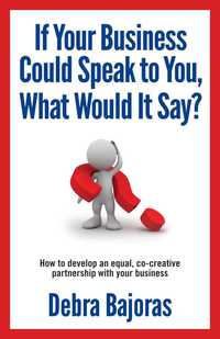 Cover image: If Your Business Could Speak to You, What Would It Say? 1st edition