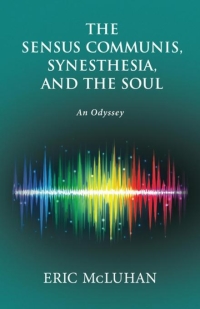 Imagen de portada: The Sensus Communis, Synesthesia, and the Soul 1st edition 9781772360226
