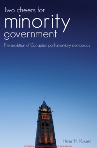 Imagen de portada: Two Cheers for Minority Government: The Evolution of Canadian Parliamentary Democracy 1st edition 9781552392713