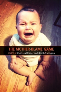 表紙画像: The Mother-Blame Game 9781926452142