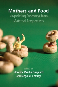 Imagen de portada: Mothers and Food: Negotiating Foodways from Maternal Perspectives 9781772580020