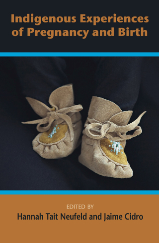 Cover image: Indigenous Experiences of Pregnancy and Birth 9781772581355