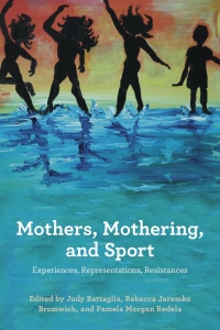 Imagen de portada: Mothers, Mothering, and Sport 9781772581706